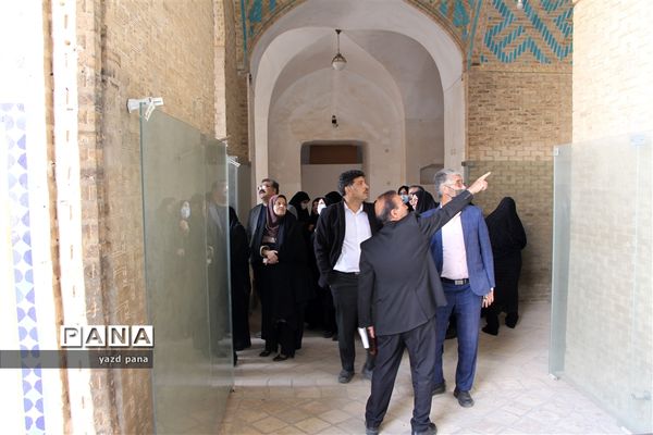 اردوی بازدید از بافت تاریخی یزد ویژه مدیران مدارس ناحیه یک یزد