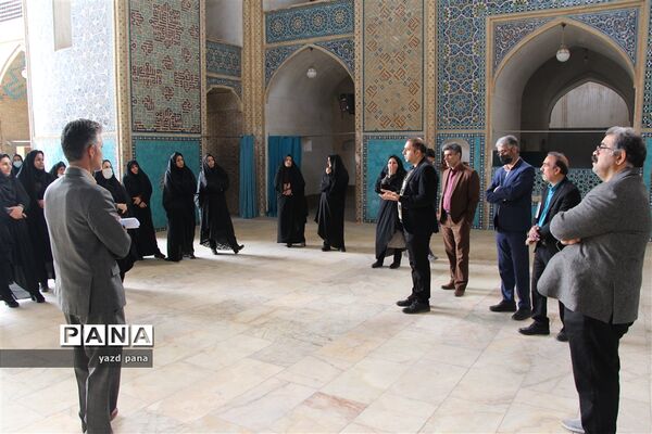 اردوی بازدید از بافت تاریخی یزد ویژه مدیران مدارس ناحیه یک یزد