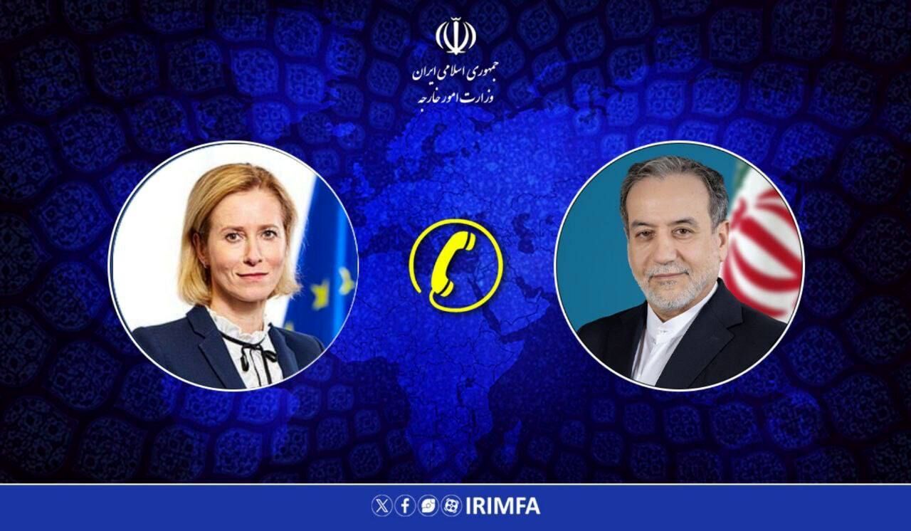 هشدار عراقچی به کایا کالاس: موضع‌گیری‌های نادرست اروپا، مسیر دیپلماسی را دشوارتر خواهد کرد